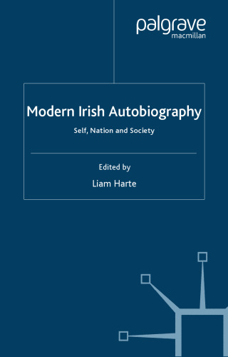 Modern Irish Autobiography: Self, Nation and Society
