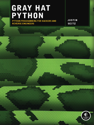 Gray Hat Python: Python Programming for Hackers and Reverse Engineers