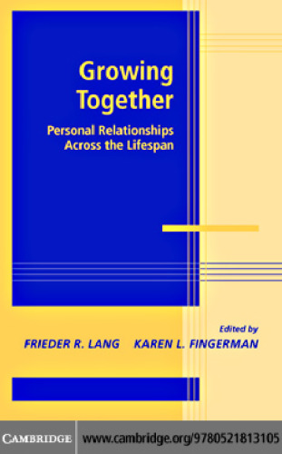 Growing Together: Personal Relationships Across the Life Span (Advances in Personal Relationships)