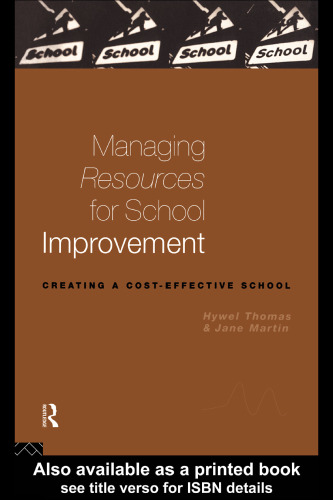 Managing Resources for School Improvement: Creating a Cost-Effective School (Educational Management Series)