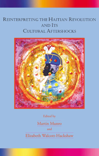 Reinterpreting the Haitian Revolution And Its Cultural Aftershocks