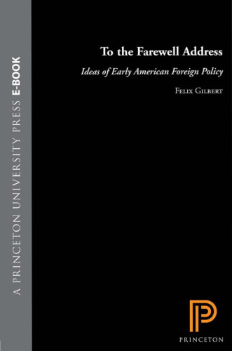 To the Farewell Address: Ideas of Early American Foreign Policy