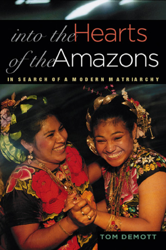 Into the Hearts of the Amazons: In Search of a Modern Matriarchy