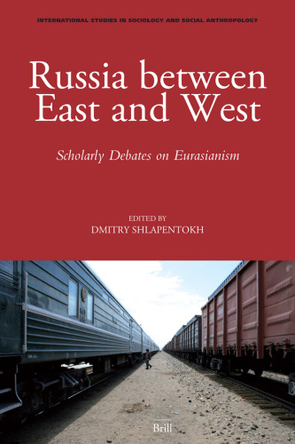 Russia Between East and West: Scholarly Debates on Eurasianism (International Studies in Sociology and Social Anthropology)