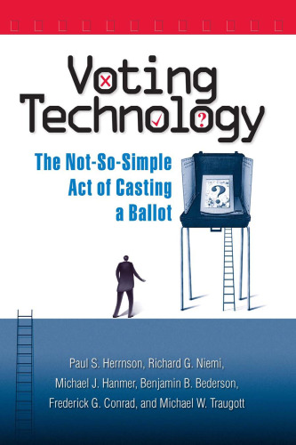 Voting Technology: The Not-So-Simple Act of Casting a Ballot