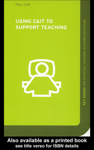 Using C&IT to Support Teaching (Effective Teaching in Higher Education)