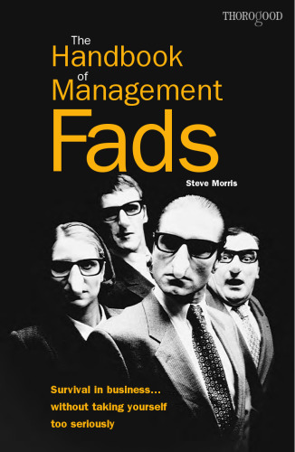 The Handbook of Management Fads: Survival in Business ... Without Taking Yourself Too Seriously
