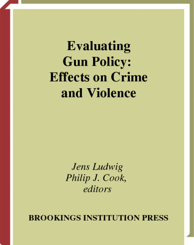 Evaluating Gun Policy: Effects on Crime and Violence