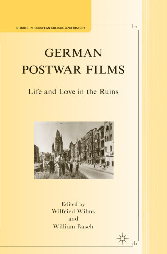 German Postwar Films: Life and Love in the Ruins (Studies in European Culture and History)