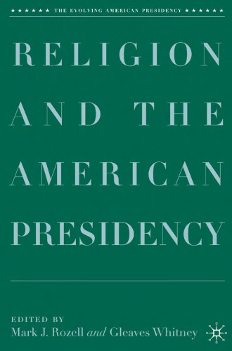 Religion and the American Presidency (The Evolving American Presidency)