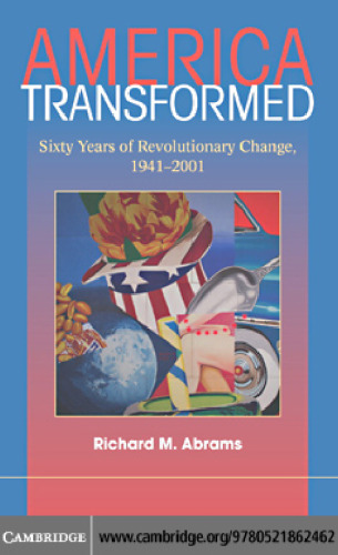 America Transformed: Sixty Years of Revolutionary Change, 1941-2001