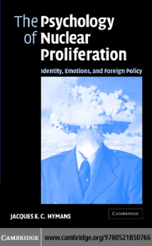 The Psychology of Nuclear Proliferation: Identity, Emotions and Foreign Policy