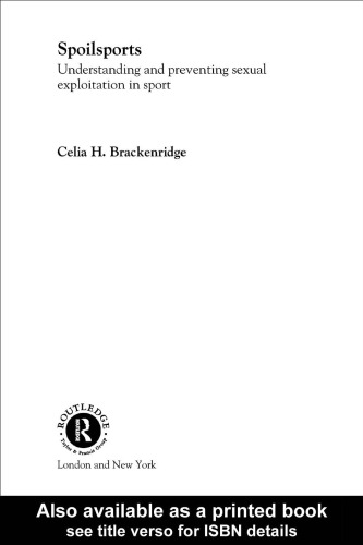 Spoilsports: Understanding and Preventing Sexual Exploitation in Sport (Ethics and Sport)