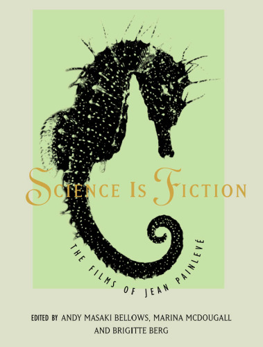 Science Is Fiction: The Films of Jean Painleve