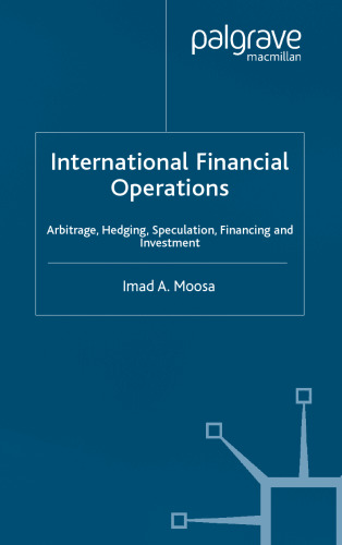 International Financial Operations: Arbitrage, Hedging, Speculation, Financing and Investment