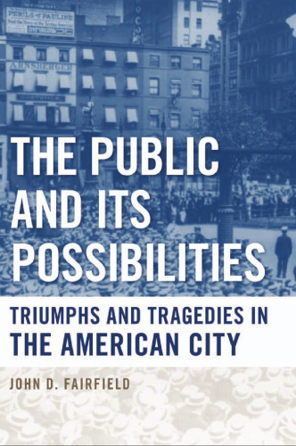 The Public and Its Possibilities: Triumphs and Tragedies in the American City