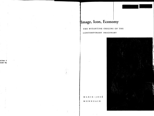 Image, Icon, Economy: The Byzantine Origins of the Contemporary Imaginary (Cultural Memory in the Present)