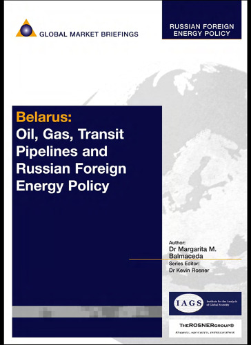 Belarus: Oil, Gas, Transit Pipelines and Russian Foreign Energy Policy