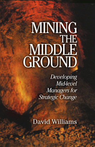 Mining The Middle Ground: Developing Mid-level Managers for Strategic Change