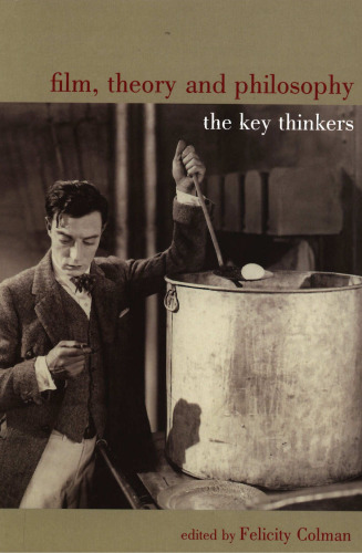 Film, Theory, and Philosophy: The Key Thinkers