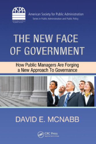 The New Face of Government: How Public Managers Are Forging a New Approach to Governance (Public Administration and Public Policy)