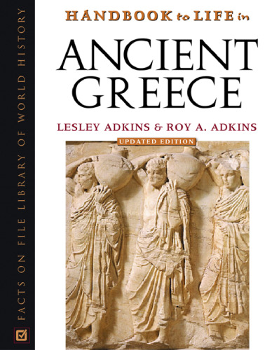 Handbook To Life In Ancient Greece, Updated Edition (Facts on File Library of World History)