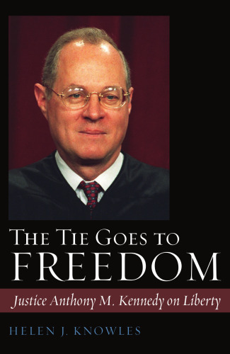 The Tie Goes to Freedom: Justice Anthony M. Kennedy on Liberty