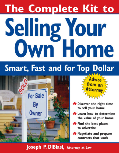 The Complete Kit to Selling Your Own Home: Smart, Fast and for Top Dollar