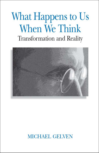 What Happens to Us When We Think: Transformation and Reality