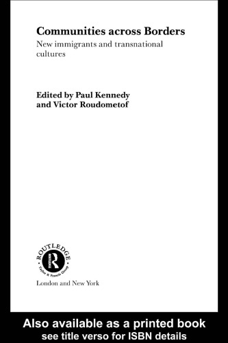 Communities across Borders: New Immigrants and Transnational Cultures (Transnationalism. Routledge Research in Transnationalism, 5)