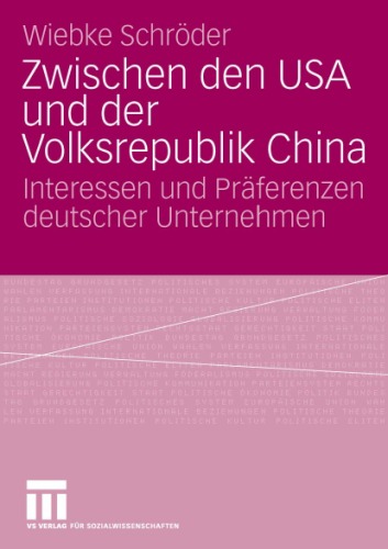 Zwischen den USA und der Volksrepublik China?: Interessen und Präferenzen deutscher Unternehmen