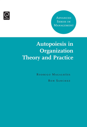 Autopoiesis in Organization Theory and Practice (Advanced Series in Management)