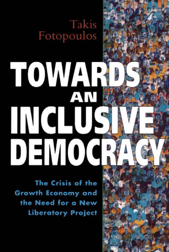 Towards an Inclusive Democracy: The Crisis of the Growth Economy and the Need for a New Liberatory Project (Global Issues (London, England).)