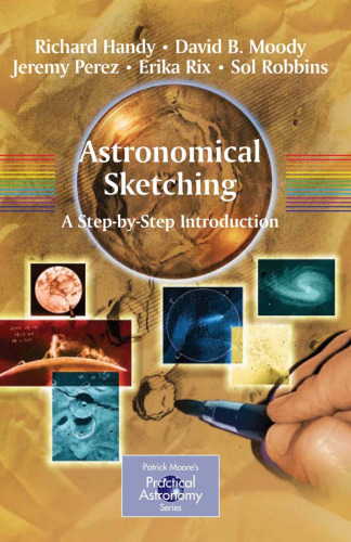 Astronomical Sketching: A Step-by-Step Introduction (Patrick Moore's Practical Astronomy Series)