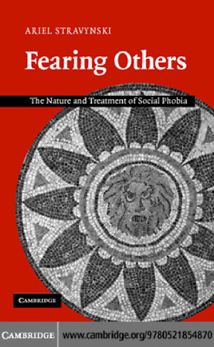 Fearing Others: The Nature and Treatment of Social Phobia