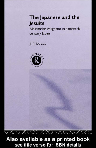 The Japanese and the Jesuits: Alessandro Valignano in Sixteenth Century Japan