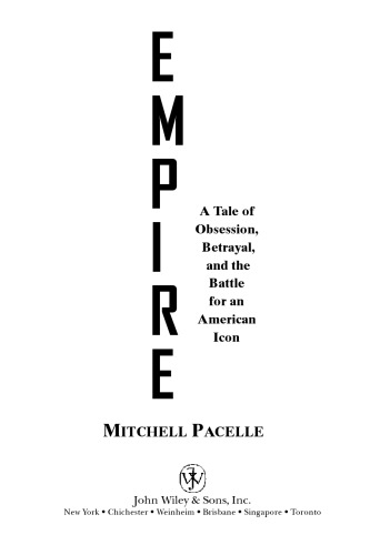 Empire: A Tale of Obsession, Betrayal, and the Battle for an American Icon