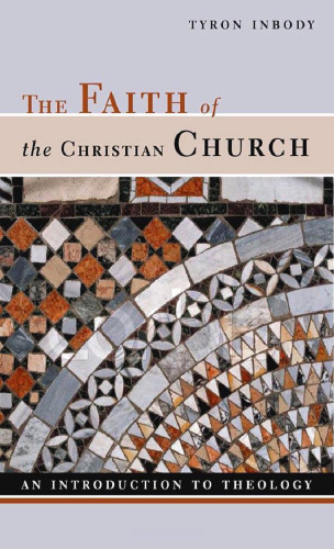 The Faith Of The Christian Church: An Introduction To Theology