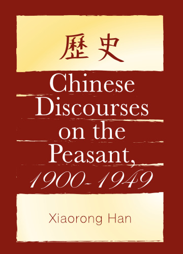 Chinese Discourses on the Peasant, 1900-1949 (S U N Y Series in Chinese Philosophy and Culture)