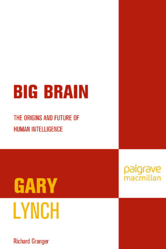 Big Brain: The Origins and Future of Human Intelligence
