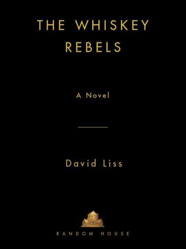 The Whiskey Rebels: A Novel