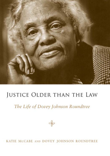 Justice Older than the Law: The Life of Dovey Johnson Roundtree (Margaret Walker Alexander Series in African American Studies)