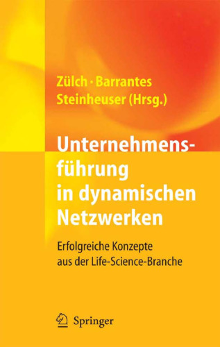 Unternehmensfuhrung in dynamischen Netzwerken: Erfolgreiche Konzepte aus der Life-Science-Branche