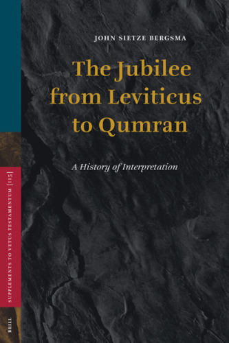 The Jubilee from Leviticus to Qumran: A History of Interpretation (Supplements to Vetus Testamentum)