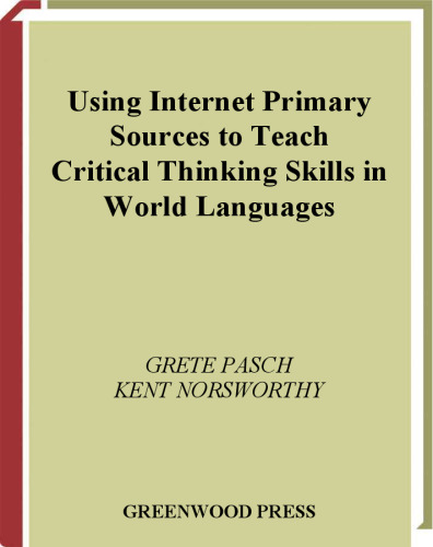 Using Internet Primary Sources to Teach Critical Thinking Skills in World Languages: (Greenwood Professional Guides in School Librarianship)