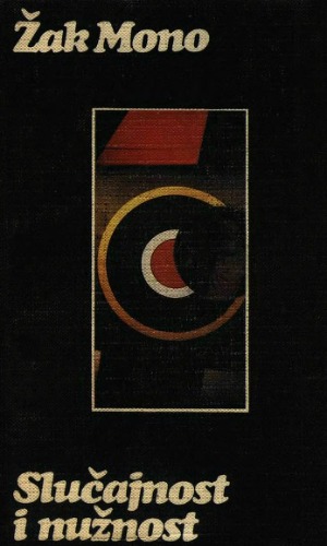 Slucajnost i nuznost. Ogled o prirodnoj filozofiji moderne biologije