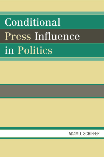 Conditional Press Influence in Politics (Lexington Studies in Political Communication)