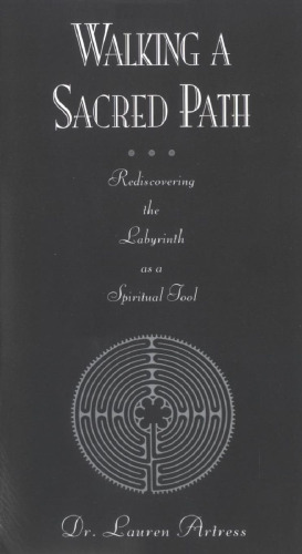Walking a Sacred Path: Rediscovering the Labyrinth as a Spiritual Practice