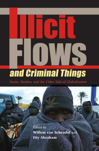 Illicit Flows And Criminal Things: States, Borders, And the Other Side of Globalization (Tracking Globalization)