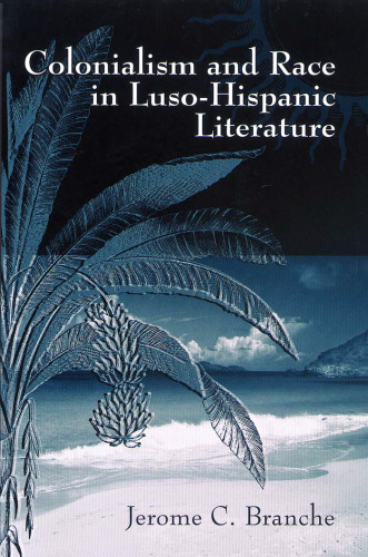 Colonialism And Race in Luso-Hispanic Literature